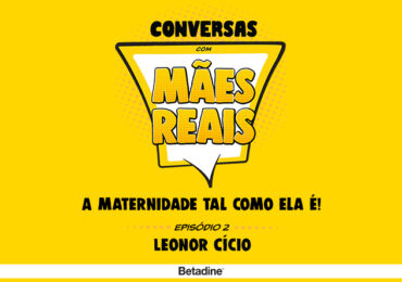 Conversas com Mães Reais | Leonor Cício